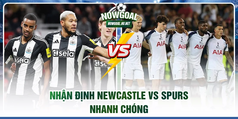 Nhận định Newcastle vs Spurs nhanh chóng