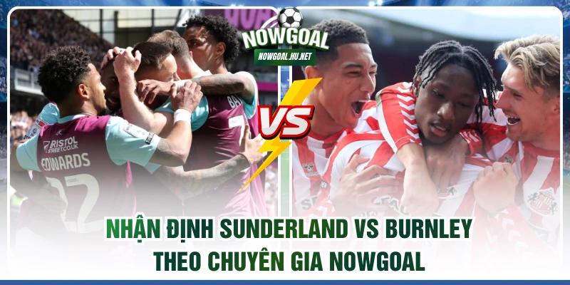 Nhận định Sunderland vs Burnley